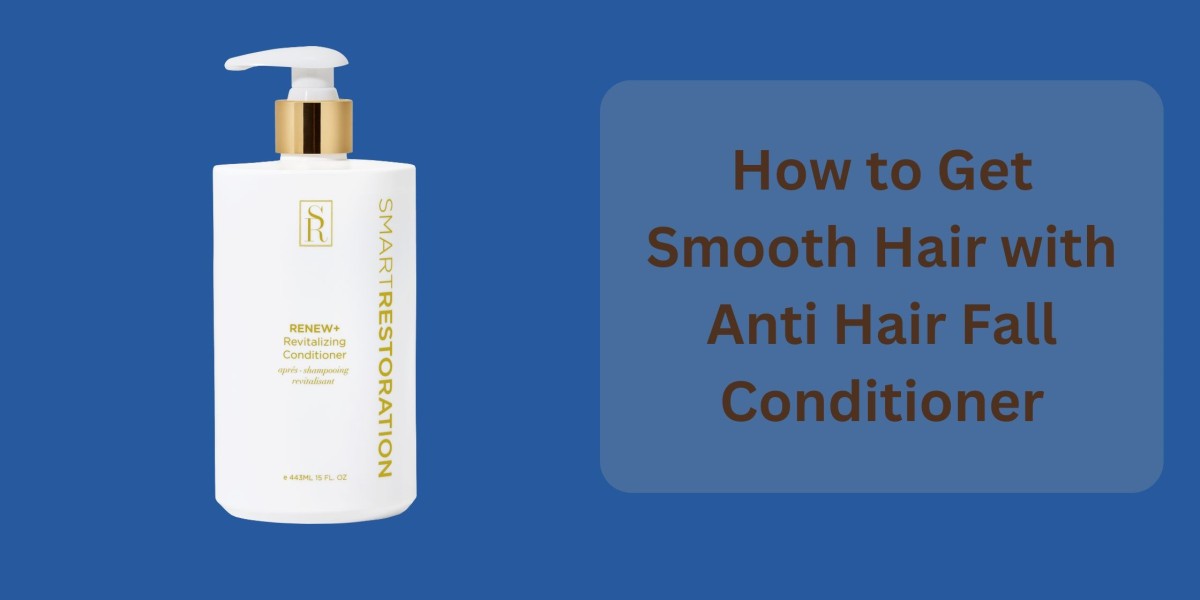 How to Get Smooth Hair with Anti Hair Fall Conditioner